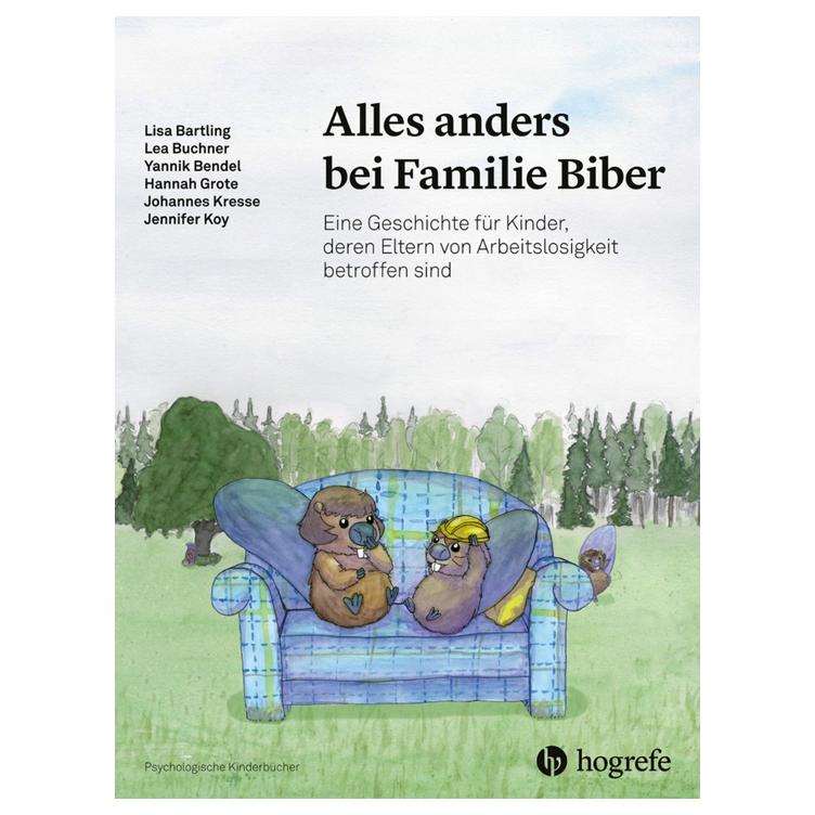 Alles anders bei Familie Biber - Eine Geschichte für Kinder, deren Eltern von Arbeitslosigkeit betroffen sind