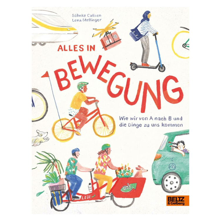 Alles in Bewegung - Wie wir von A nach B und die Dinge zu uns kommen