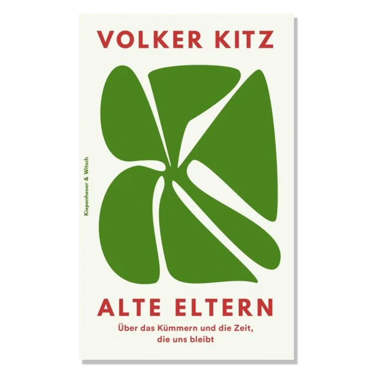 Alte Eltern - Über das Kümmern und die Zeit, die uns bleibt