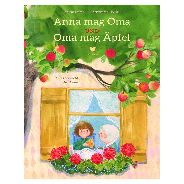 Anna mag Oma und Oma mag Äpfel - Ein feinfühliges Bilderbuch über Demenz