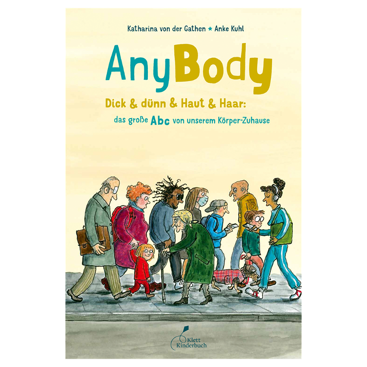 AnyBody - Dick & dünn & Haut & Haar: das große ABC von unserem Körper-Zuhause
