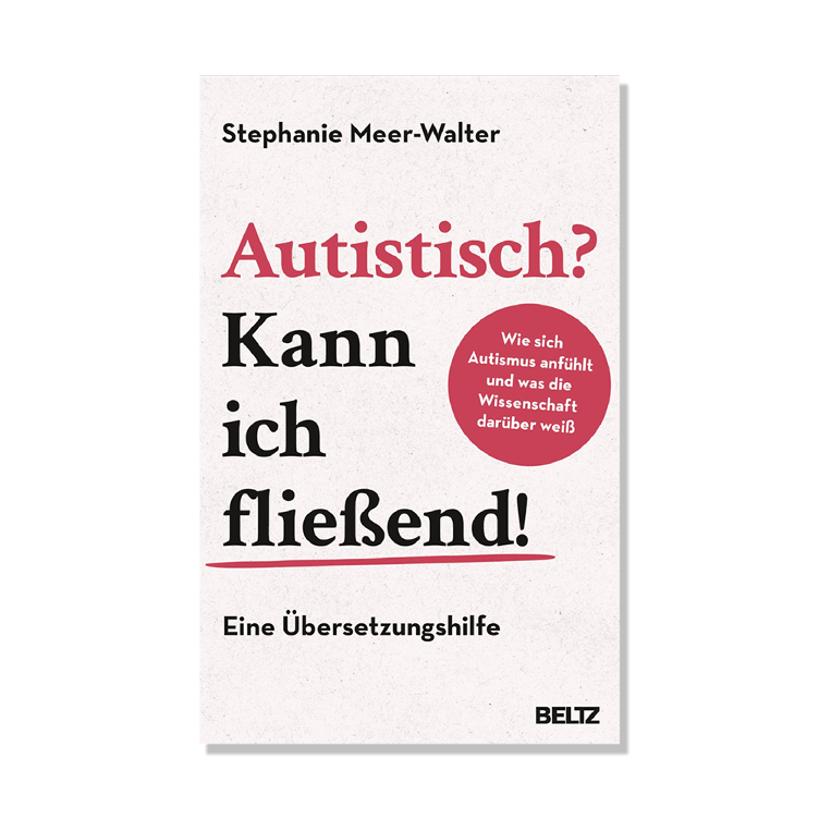 Autistisch? Kann ich fliessend! - Wie sich Autismus anfühlt und was die Wissenschaft darüber weiß