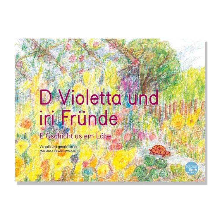 D Violetta und iri Fründe - E Gschicht us em Läbe