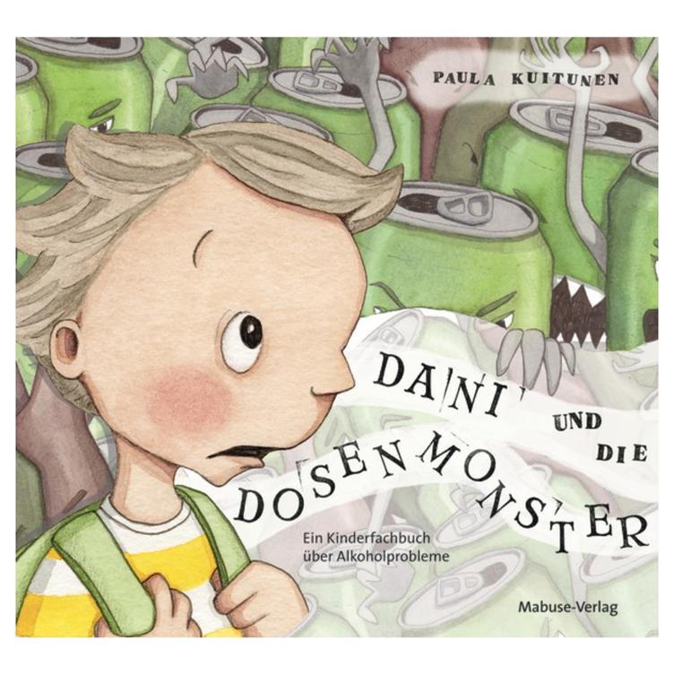 Dani und die Dosenmonster - Ein Kinderfachbuch über Alkoholprobleme