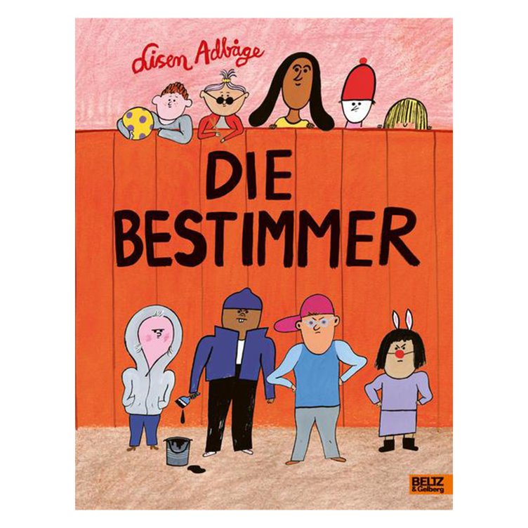 Die Bestimmer - Ein Bilderbuch über Ausgrenzung und sich-zur-Wehr-setzen