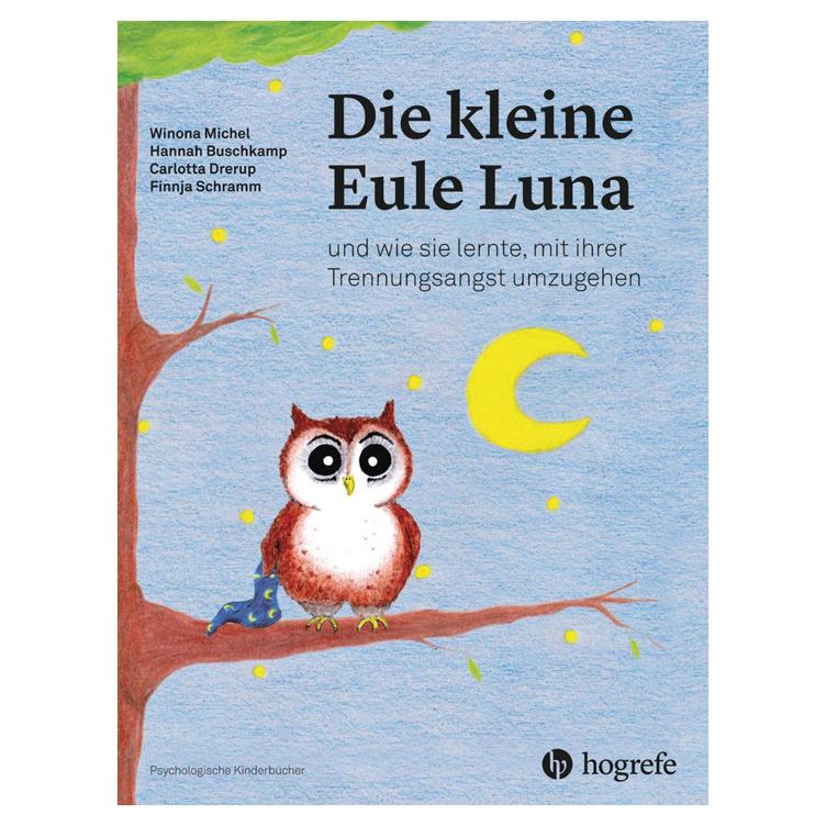 Die kleine Eule Luna - und wie sie lernte, mit ihrer Trennungsangst umzugehen