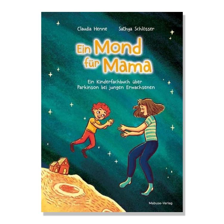 Ein Mond für Mama - Ein Kinderfachbuch über Parkinson bei jungen Erwachsenen