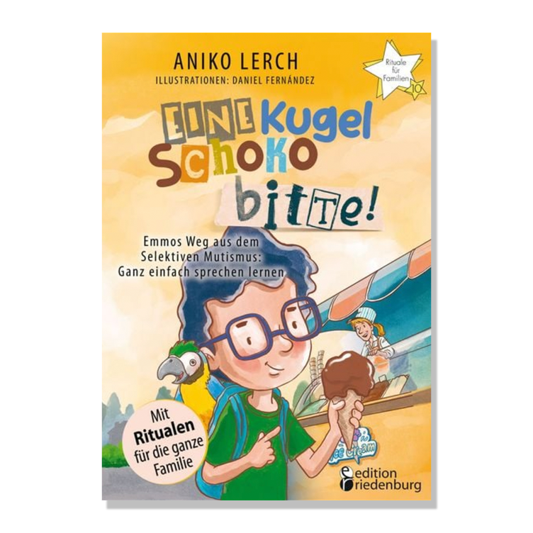Eine Kugel Schoko bitte! - Emmos Weg aus dem Selektiven Mutismus