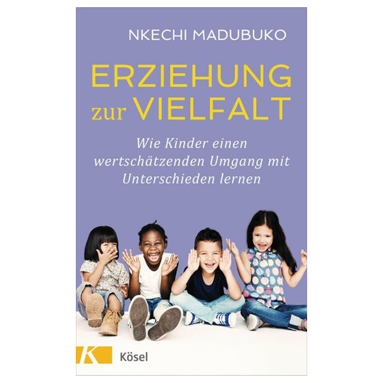 Erziehung zur Vielfalt - Wie Kinder einen wertschätzenden Umgang mit Unterschieden lernen
