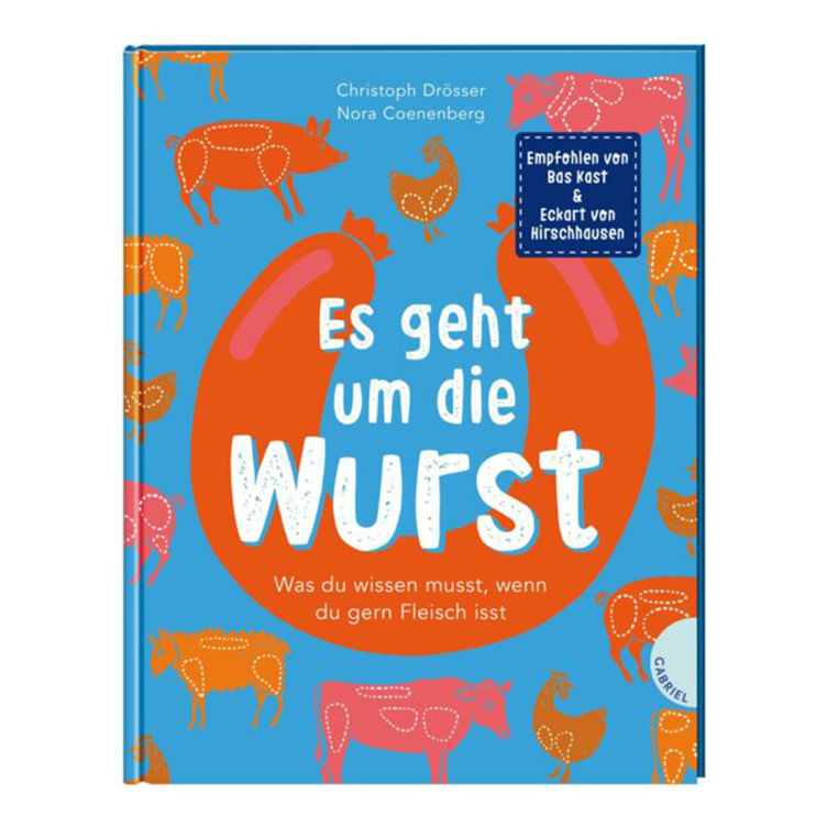 Es geht um die Wurst - Was du wissen musst, wenn du gern Fleisch isst