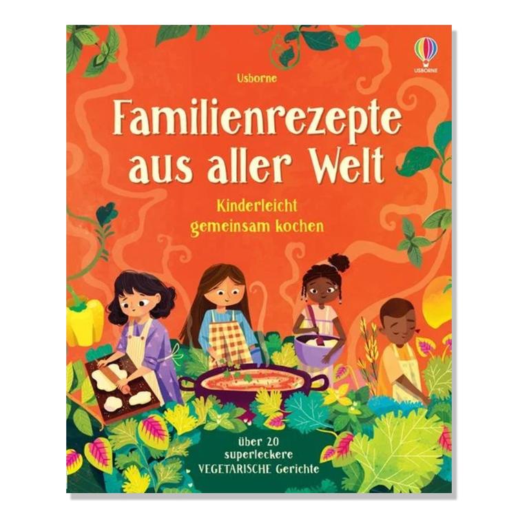 Familienrezepte aus aller Welt - kinderleicht gemeinsam kochen