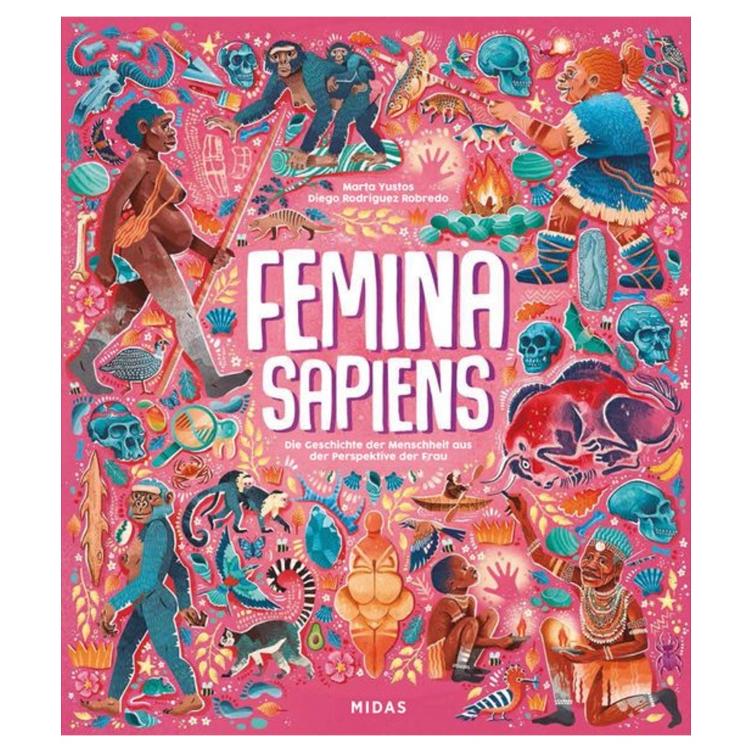 Femina Sapiens - Die Entwicklung der Menschheit aus der Perspektive der Frau