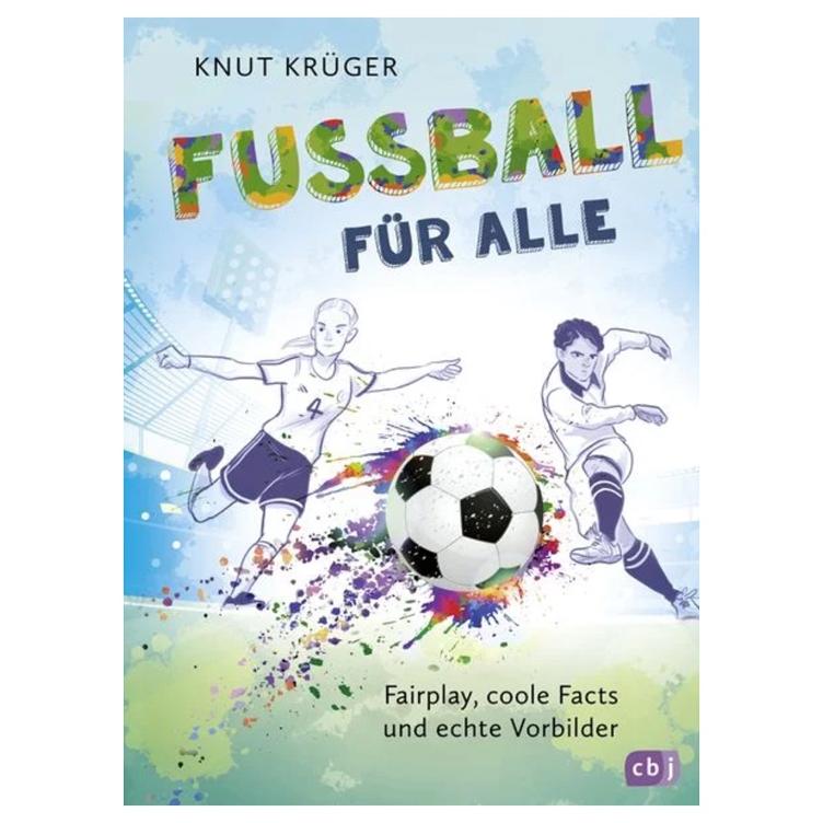 Fussball für alle! - Fairplay, coole Facts und echte Vorbilder
