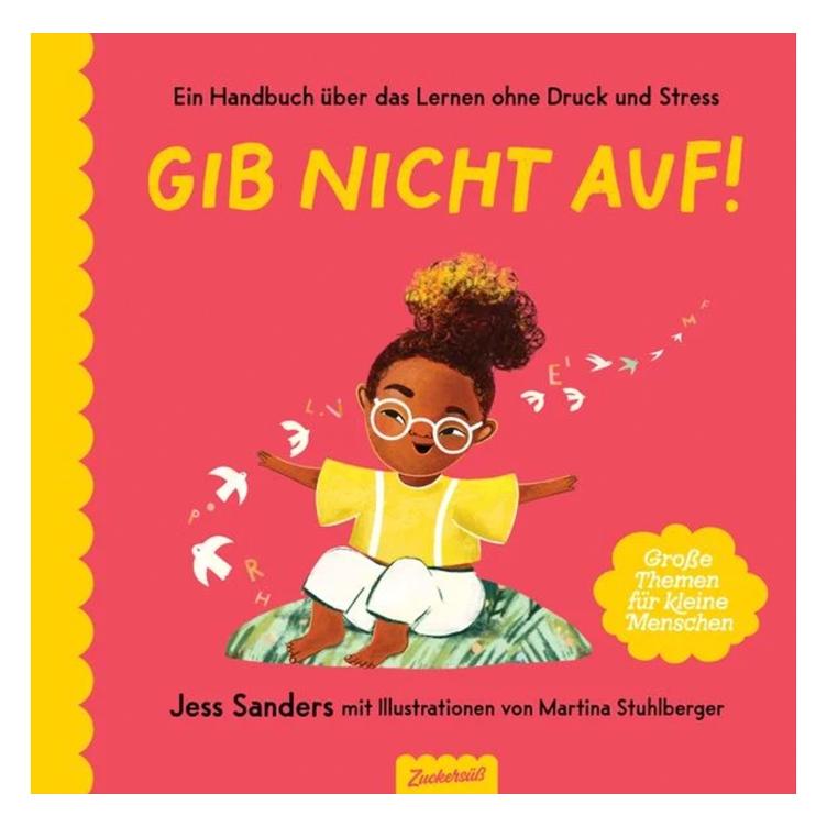 Gib nicht auf! - Ein Handbuch über das Lernen ohne Druck und Stress