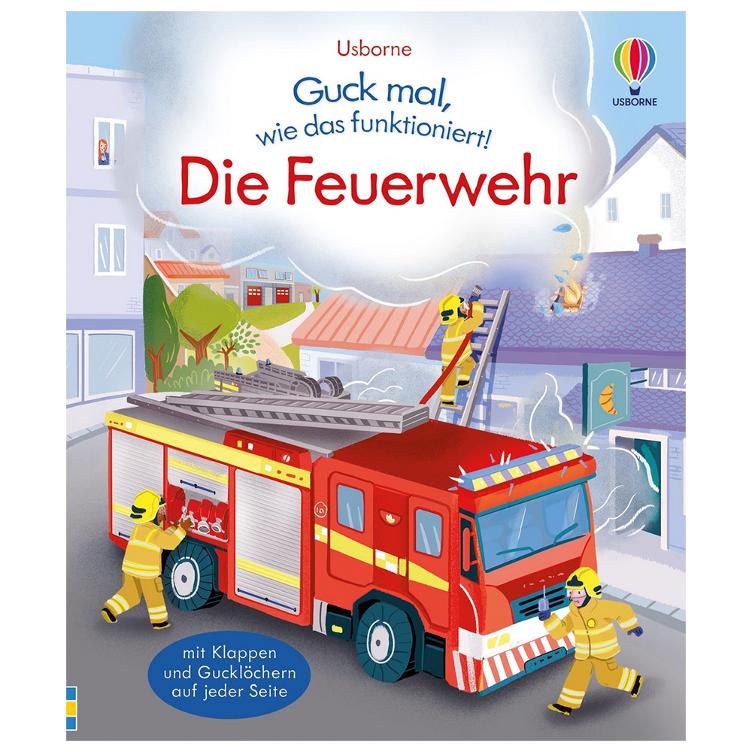 Guck mal, wie das funktioniert! - Die Feuerwehr