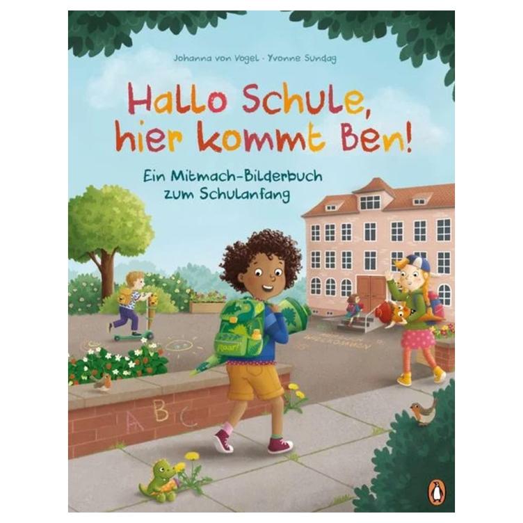 Hallo Schule, hier kommt Ben! - Ein Mitmach-Bilderbuch zum Schulanfang