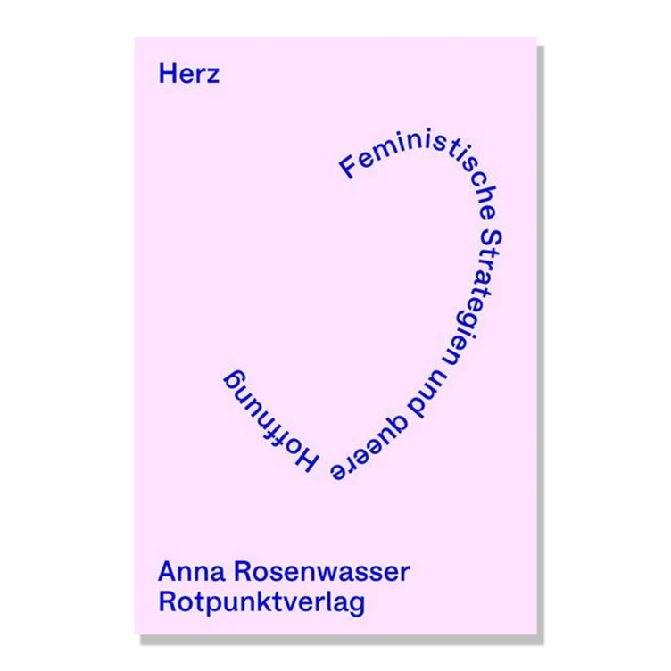 Herz - Feministische Strategien und queere Hoffnung