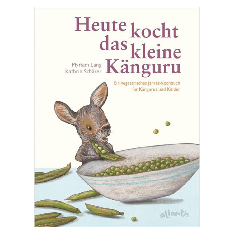 Heute kocht das kleine Känguru - Ein vegetarisches Jahreskochbuch für Kängurus und Kinder