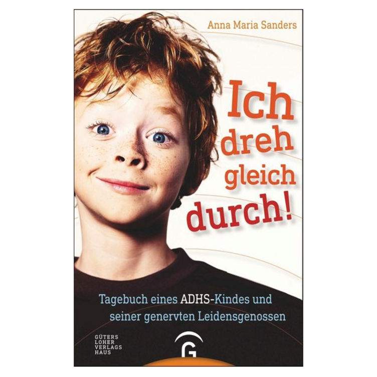 Ich dreh gleich durch! - Tagebuch eines ADHS-Kindes und seiner genervten Leidensgenossen