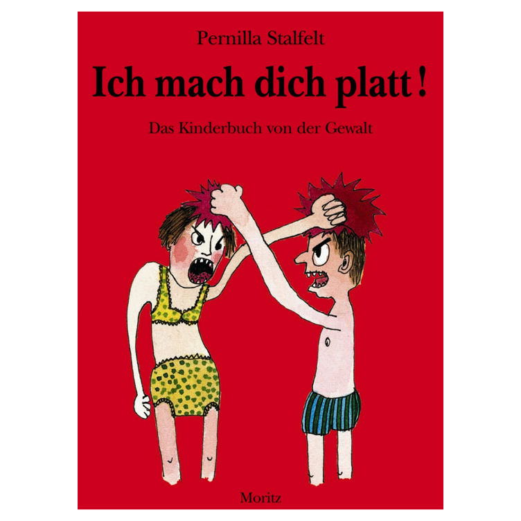 Ich mach dich platt! - Das Kinderbuch von der Gewalt