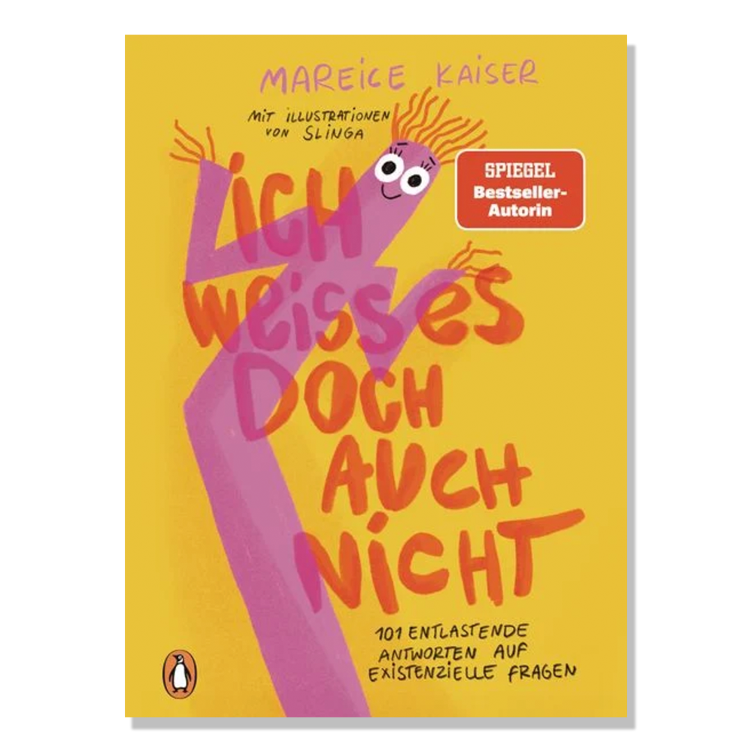 Ich weiß es doch auch nicht - 101 entlastende Antworten auf existenzielle Fragen