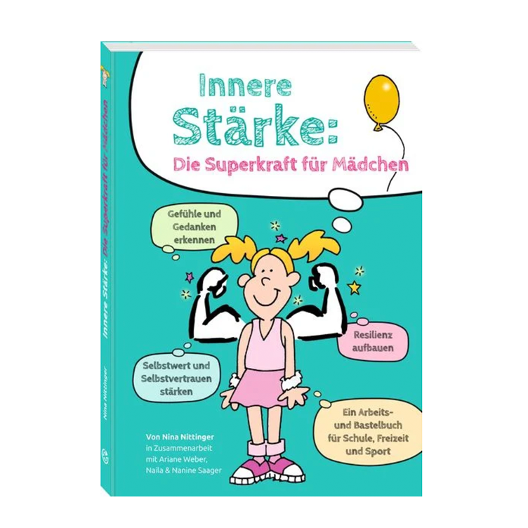 Innere Stärke - Die Superkraft für Mädchen - Ein Arbeits- und Bastelbuch mit vielen praktischen Übungen für Schule, Freizeit und Sport