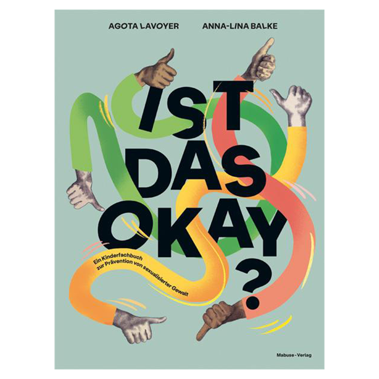 Ist das okay? - Ein Kinderfachbuch zur Prävention von sexualisierter Gewalt