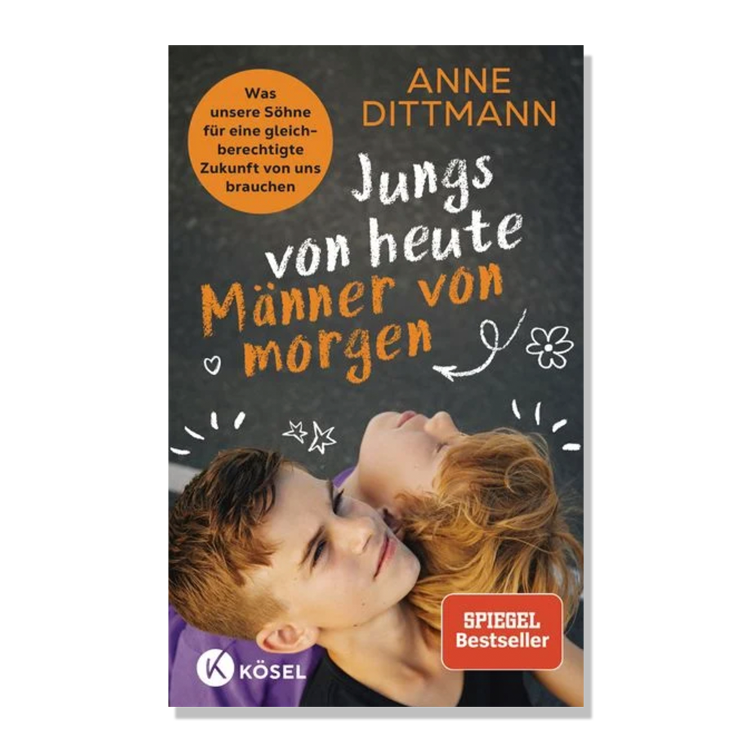 Jungs von heute, Männer von morgen - Was unsere Söhne für eine gleichberechtigte Zukunft von uns brauchen