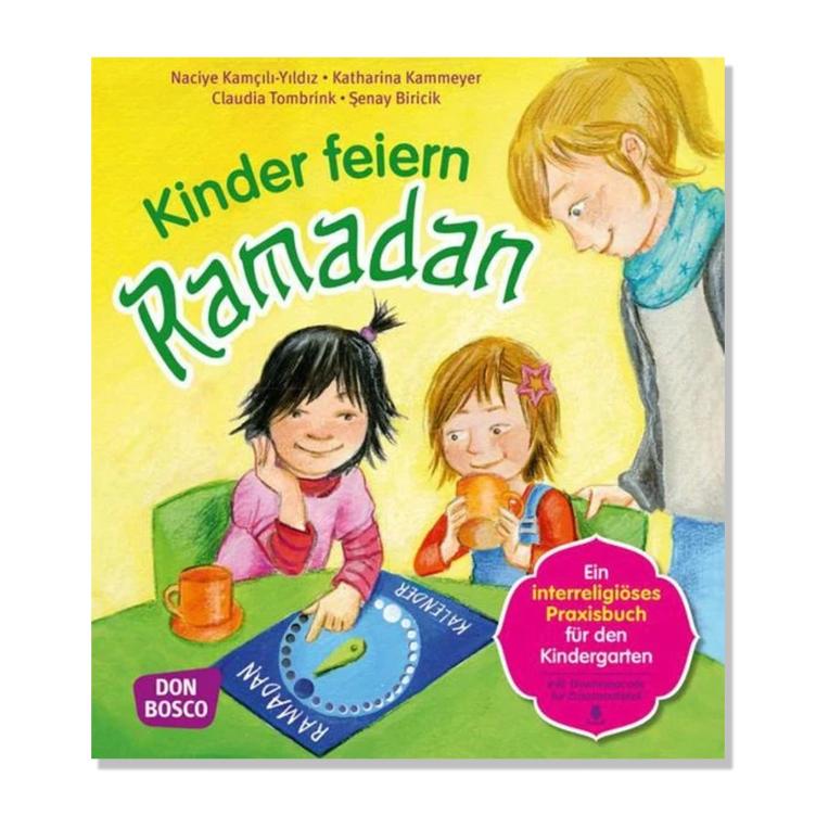 Kinder feiern Ramadan - Ein interreligöses Praxisbuch für den Kindergarten