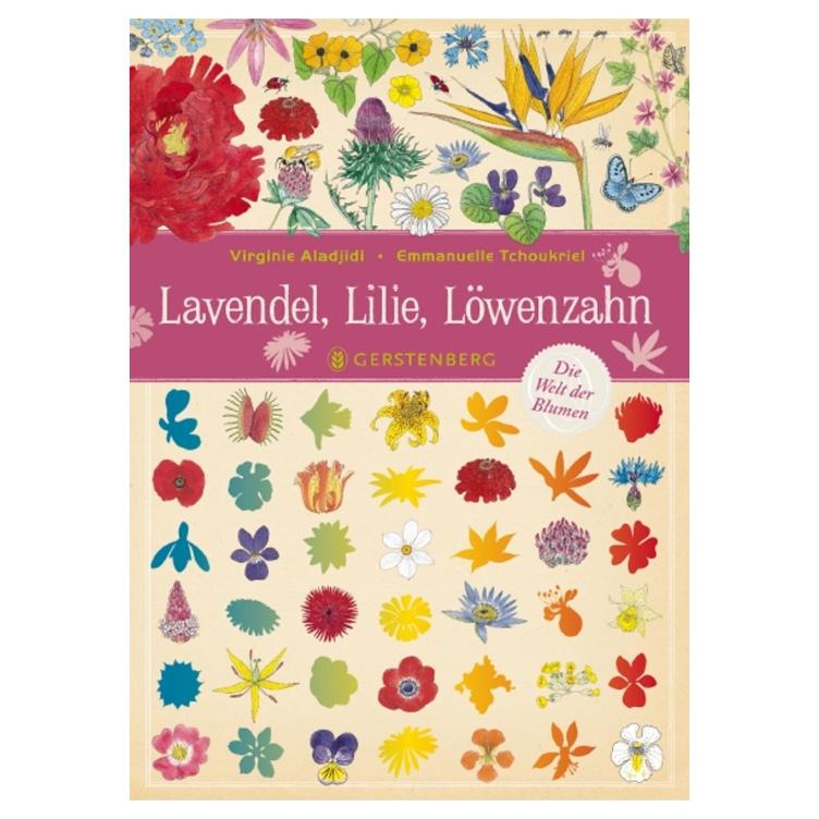 Lavendel, Lilie, Löwenzahn - Die Welt der Blumen