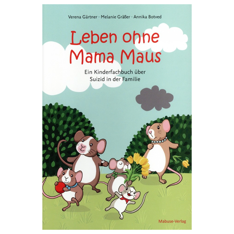 Leben ohne Mama Maus - Ein Kinderfachbuch über Suizid in der Familie