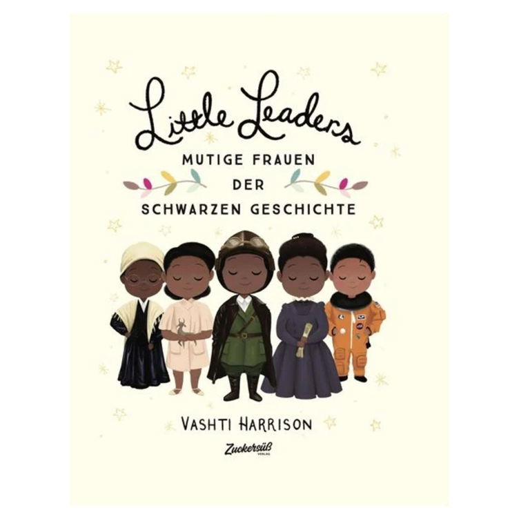 Little Leaders - Mutige Frauen der Schwarzen Geschichte