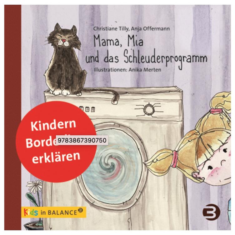 Mama, Mia und das Schleuderprogramm - Kindern Borderline erklären