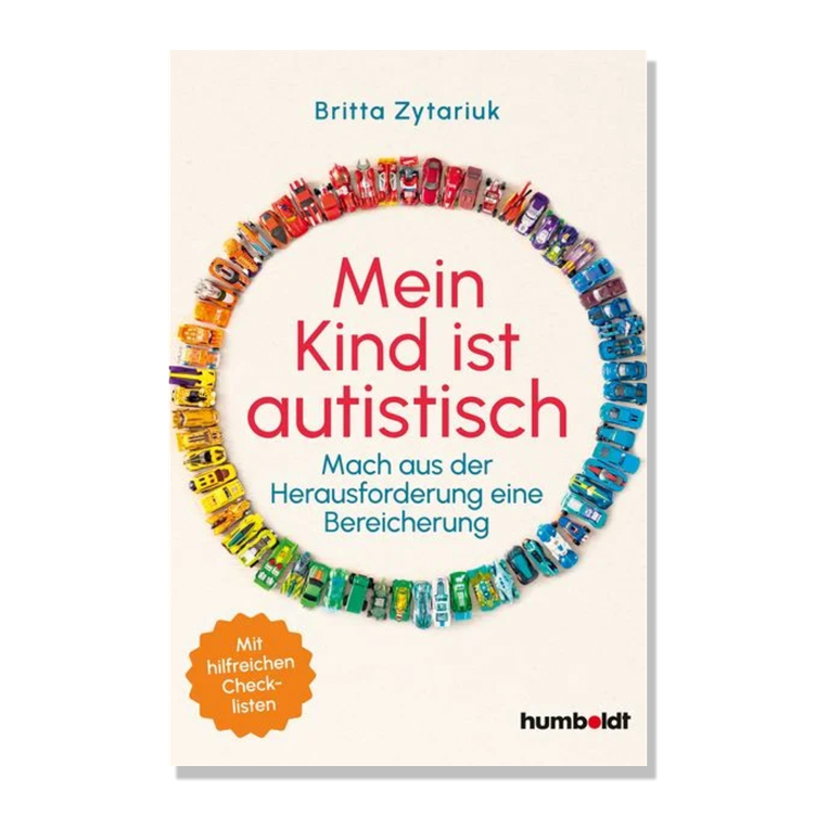 Mein Kind ist autistisch - Mach aus der Herausforderung eine Bereicherung