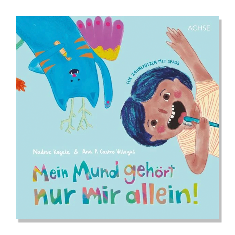 Mein Mund gehört nur mir allein! - Für Zähneputzen mit Spaß