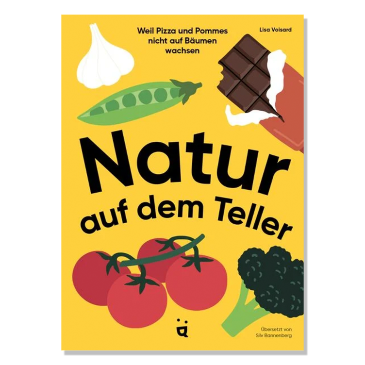 Natur auf dem Teller - Weil Pizza und Pommes nicht auf Bäumen wachsen