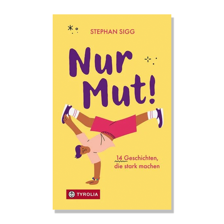 Nur Mut! 14 Geschichten, die stark machen