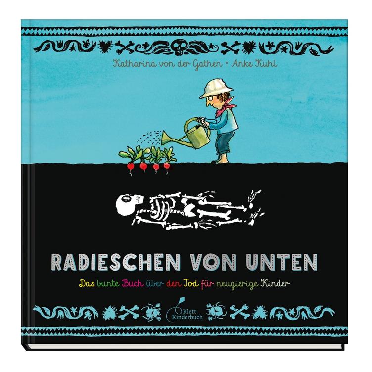 Radieschen von unten - Das bunte Buch über den Tod für neugierige Kinder
