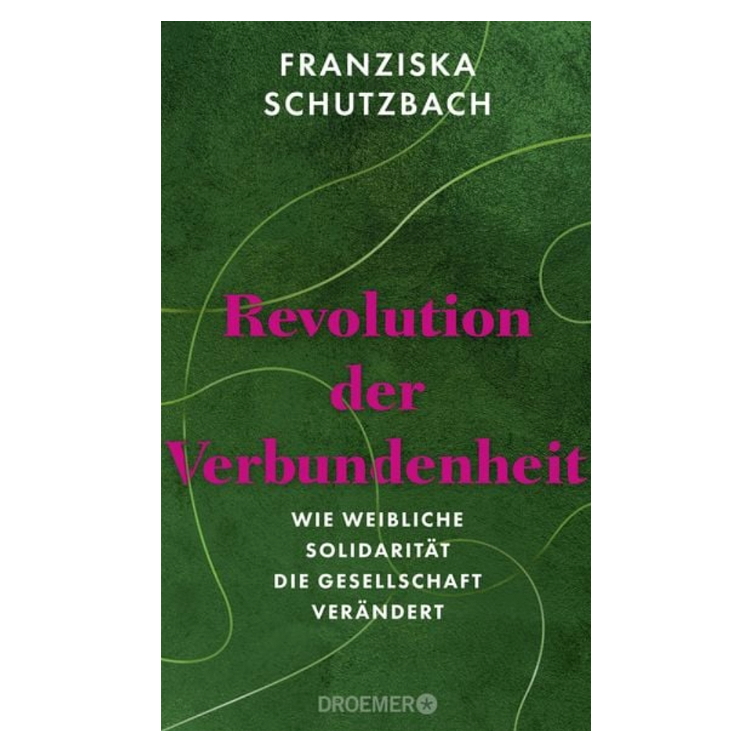 Revolution der Verbundenheit - Wie weibliche Solidarität die Gesellschaft verändert