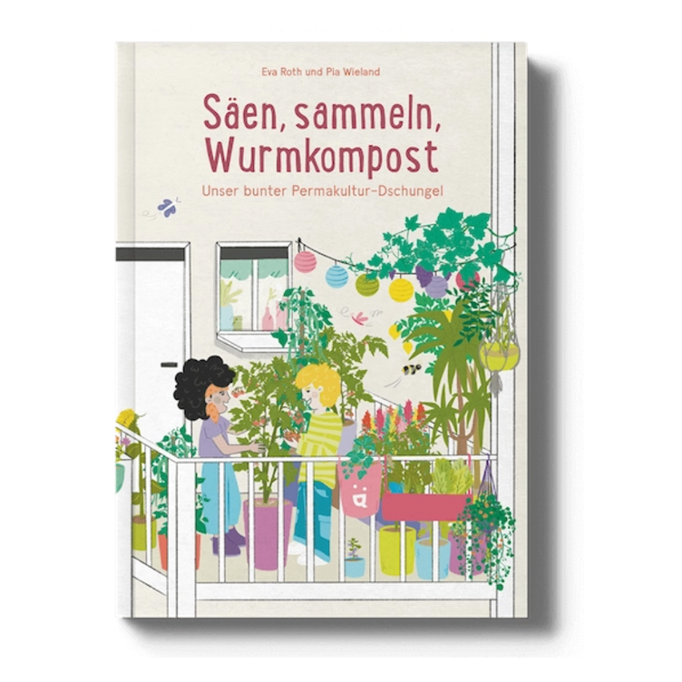 Säen, sammeln, Wurmkompost - Unser bunter Permakultur-Dschungel