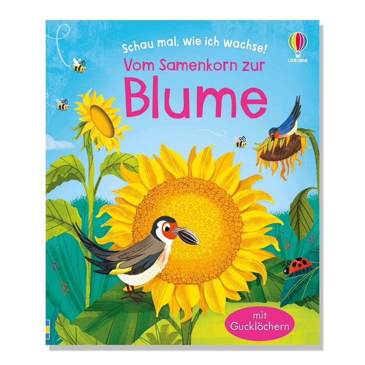 Schau mal, wie ich wachse! Vom Samenkorn zur Blume