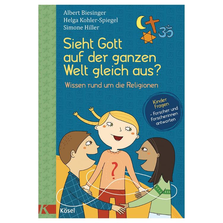 Sieht Gott auf der ganzen Welt gleich aus? Wissen rund um die Religionen - Kinder fragen - Forscherinnen und Forscher antworten