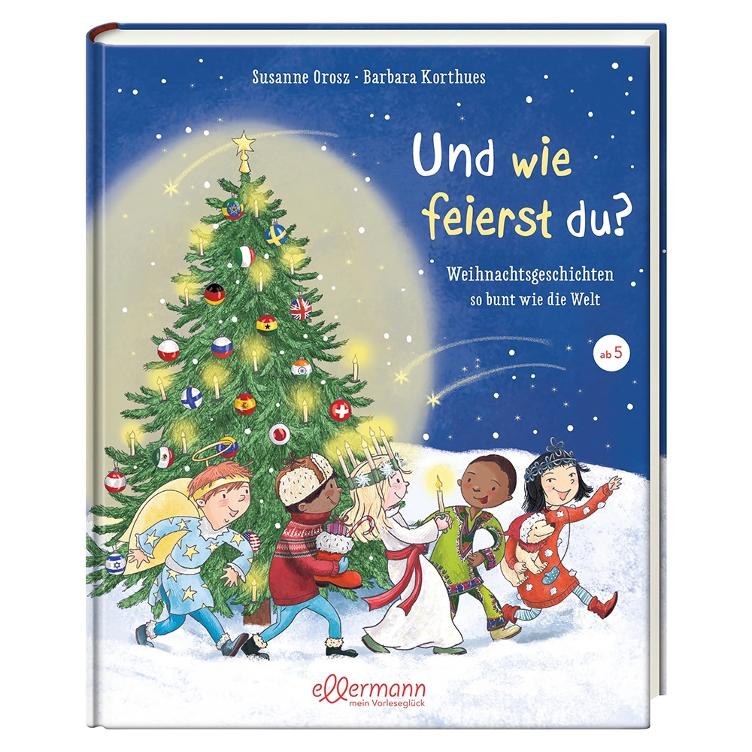 Und wie feierst du? - Weihnachtsgeschichten so bunt wie die Welt