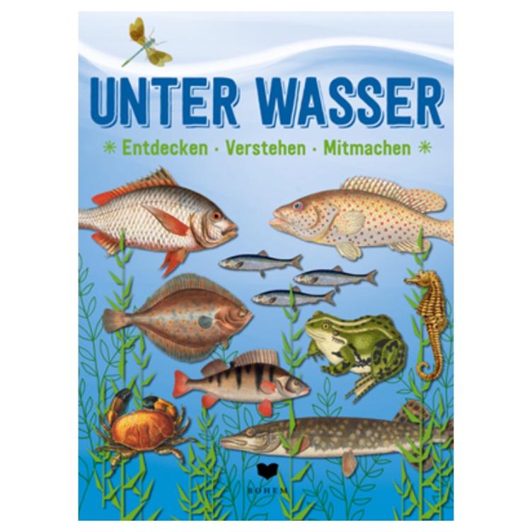 UNTER WASSER - Entdecken, Verstehen, Mitmachen