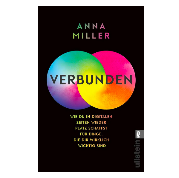 Verbunden - Wie du in digitalen Zeiten wieder Platz schaffst für Dinge, die dir wirklich wichtig sind