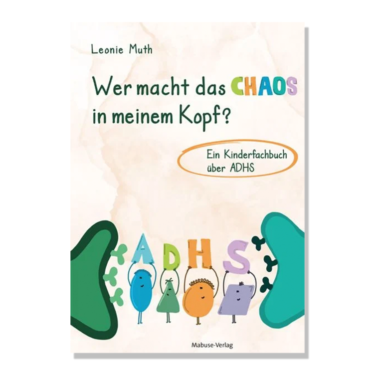 Wer macht das Chaos in meinem Kopf? - ADHS für Kinder erklärt