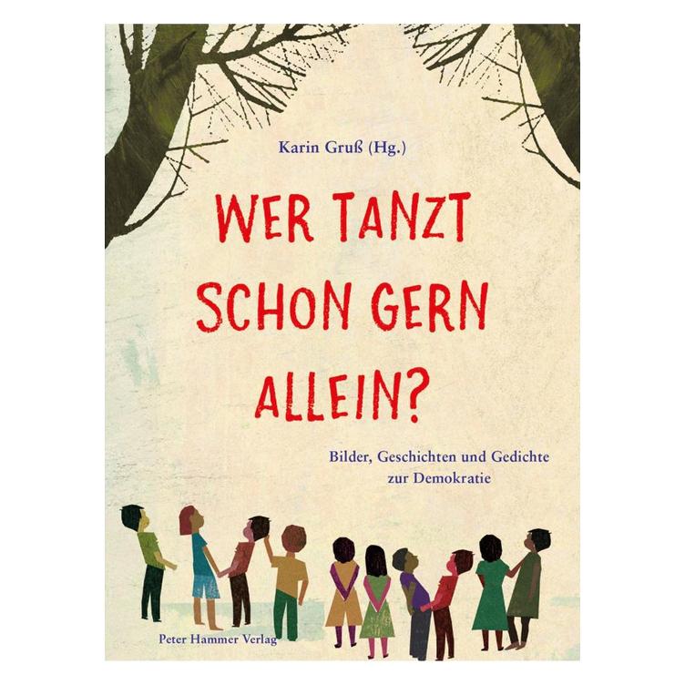 Wer tanzt schon gern allein? - Bilder, Geschichten und Gedichte zur Demokratie