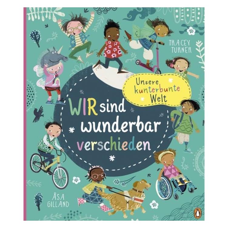 Wir sind wunderbar verschieden - Unsere kunterbunte Welt