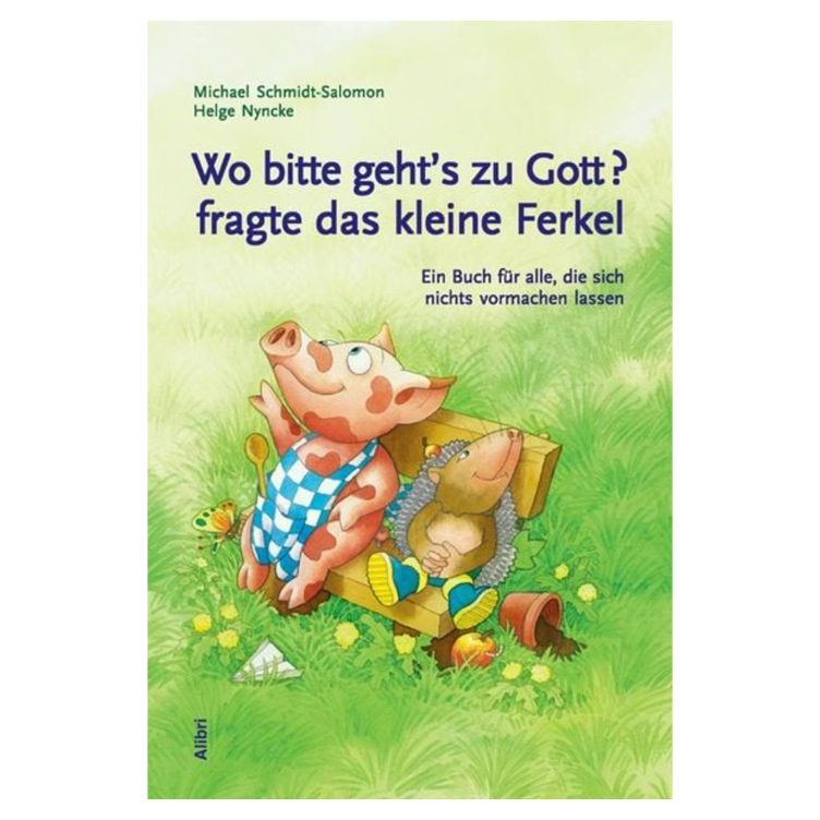 Wo bitte geht`s zu Gott? fragte das kleine Ferkel