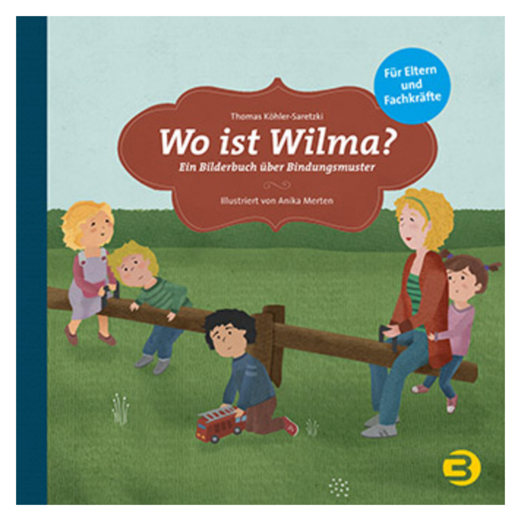 Wo ist Wilma? - Ein Bilderbuch über Bindungsmuster